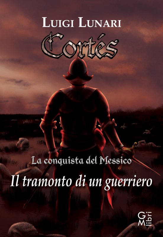 Cortés. Il tramonto di un guerriero