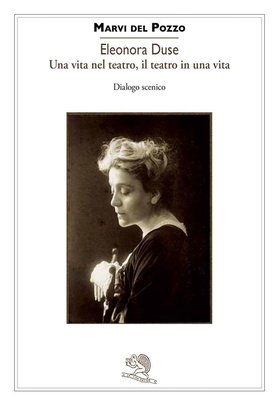 Eleonora Duse - una vita nel teatro, il teatro in una vita