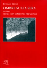 Ombre sulla sera - ovvero storia vera di Ottavio Prinzivalle