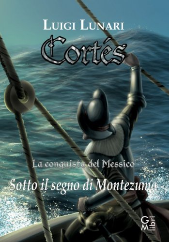 Cortés. la conquista del Messico.