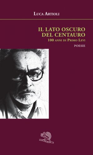 Il lato oscuro del centauro - 100 anni di Primo Levi