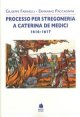 Processo per stregoneria a Caterina de Medici 1616-1617