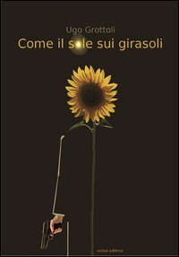 Come il sole sui girasoli